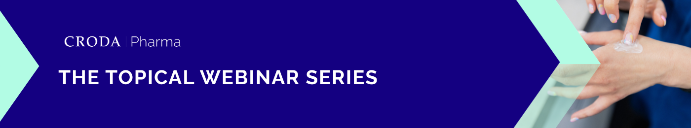 Sign up to the topical webinar series from Croda Pharma